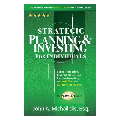 "Strategic Planning and Investing for Individuals: Asset Protection, Diversification, and Passiv