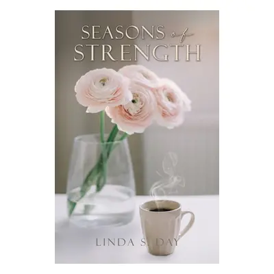 "Seasons of Strength" - "" ("Day Linda S.")