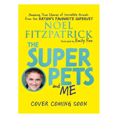 "Superpets (and Me!)" - "Amazing True Stories of Incredible Animals from the Nation's Favourite 