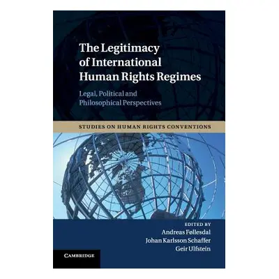 "The Legitimacy of International Human Rights Regimes: Legal, Political and Philosophical Perspe