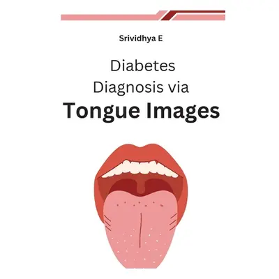 "Diabetes Diagnosis via Tongue Images" - "" ("E Srividhya")