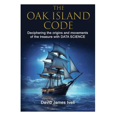 "The Oak Island Code: Deciphering the origins and movements of the treasure with data science" -