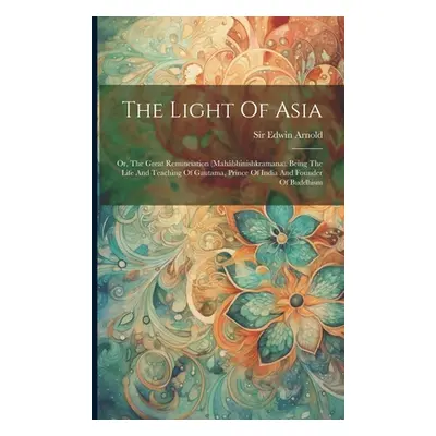 "The Light Of Asia: Or, The Great Renunciation