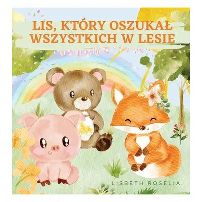 "Lis, Ktry Oszukal Wszystkich W Lesie" - "" ("Roselia Lisbeth")