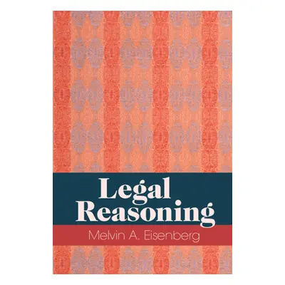 "Legal Reasoning" - "" ("Eisenberg Melvin A.")