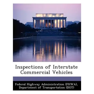 "Inspections of Interstate Commercial Vehicles" - "" ("Federal Highway Administration (Fhwa) D")