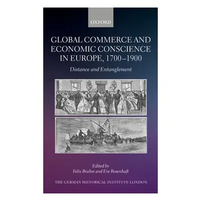 "Global Commerce and Economic Conscience in Europe, 1700-1900: Distance and Entanglement" - "" (