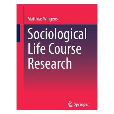 "Sociological Life Course Research" - "" ("Wingens Matthias")