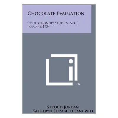 "Chocolate Evaluation: Confectionery Studies, No. 3, January, 1934" - "" ("Jordan Stroud")