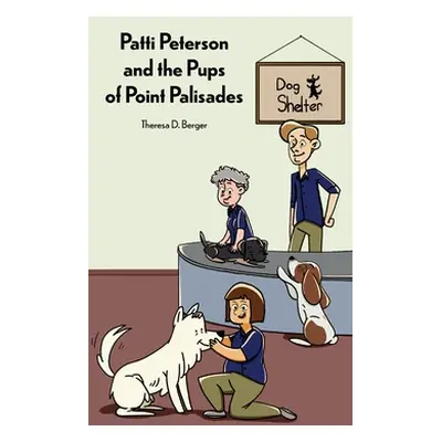 "Patti Peterson and the Pups of Point Palisades" - "" ("Berger Theresa D.")