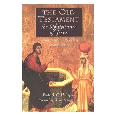 "The Old Testament and the Significance of Jesus: Embracing Change - Maintaining Christian Ident