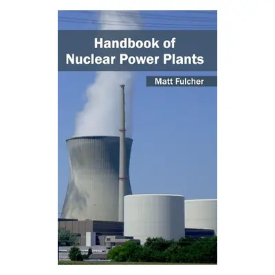 "Handbook of Nuclear Power Plants" - "" ("Fulcher Matt")