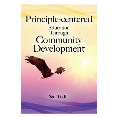 "Principle-centered Education Through Community Development" - "" ("Tedla Sai")