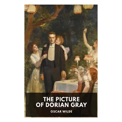 "Oscar Wilde: The Picture of Dorian Gray: A Gothic and philosophical novel by Oscar Wilde" - "" 