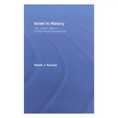 "Israel in History: The Jewish State in Comparative Perspective" - "" ("Penslar Derek")