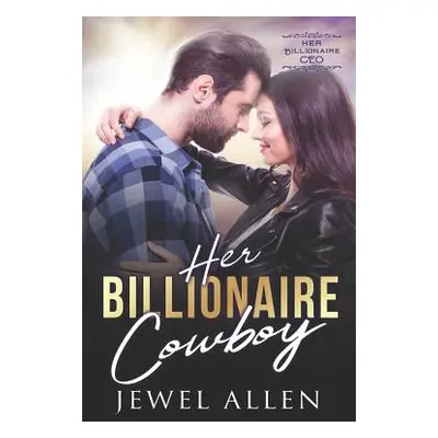 "Her Billionaire Cowboy" - "" ("Allen Jewel")