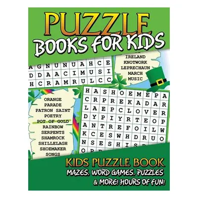 "Puzzle Books for Kids (Kids Puzzle Book: Mazes, Word Games, Puzzles & More! Hours of Fun!)" - "