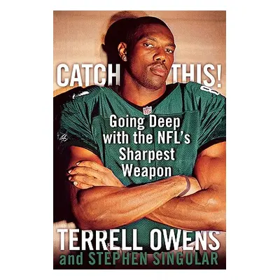 "Catch This!: Going Deep with the Nfl's Sharpest Weapon" - "" ("Owens Terrell")