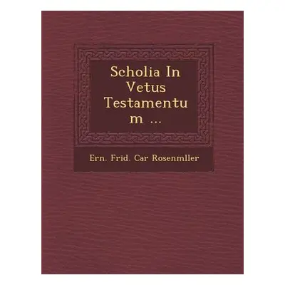 "Scholia in Vetus Testamentum ..." - "" ("Ern Frid Car Rosenm Ller")