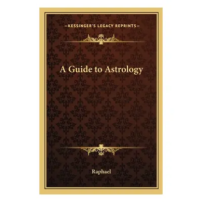 "A Guide to Astrology" - "" ("Raphael")