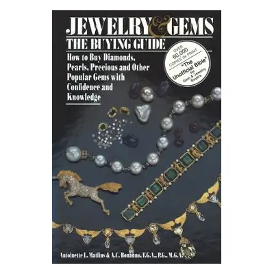 "Jewelry & Gems the Buying Guide: How to Buy Diamonds, Pearls, Precious and Other Popular Gems w