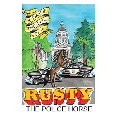 "A Day in the Life of Rusty the Police Horse" - "" ("Luhrs Eric")