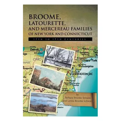 "Broome, Latourette, and Mercereau Families of New York and Connecticut: 17th to 19th Centuries"