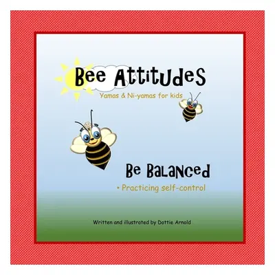 "Bee Attitudes: Be Balanced" - "" ("Arnold Dottie")