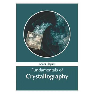 "Fundamentals of Crystallography" - "" ("Haynes Adam")