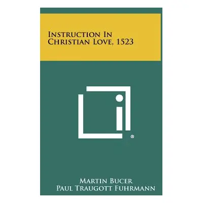 "Instruction in Christian Love, 1523" - "" ("Bucer Martin")