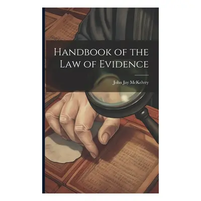 "Handbook of the law of Evidence" - "" ("McKelvey John Jay")