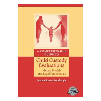 "A Comprehensive Guide to Child Custody Evaluations: Mental Health and Legal Perspectives" - "" 