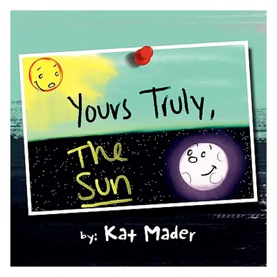 "Yours Truly, the Sun" - "" ("Mader Kat")