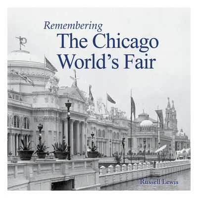 "Remembering the Chicago World's Fair" - "" ("Lewis Russell")