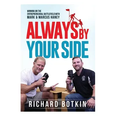 "Always By Your Side: Winning on the Entrepreneurial Battlefield...with Mark & Marcus Haney" - "