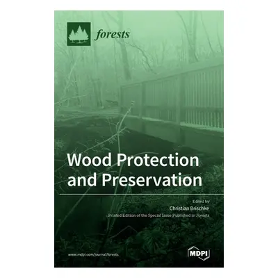 "Wood Protection and Preservation" - "" ("Brischke Christian")