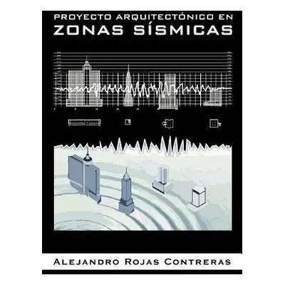 "Proyecto Arquitectonico En Zonas Sismicas" - "" ("Contreras Alejandro Rojas")