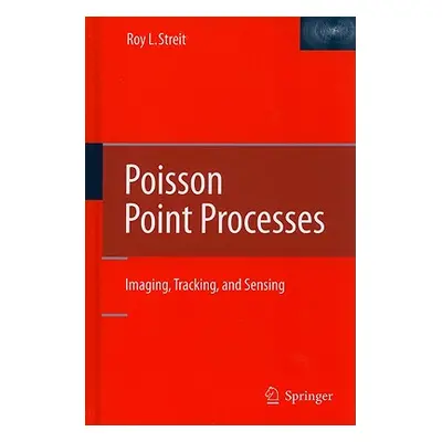 "Poisson Point Processes: Imaging, Tracking, and Sensing" - "" ("Streit Roy L.")