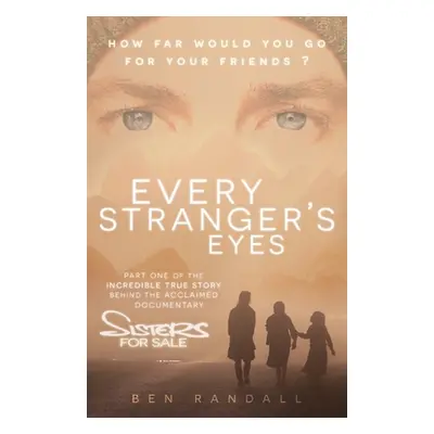 "Every Stranger's Eyes: Part one of the incredible true story behind the acclaimed 'Sisters for 