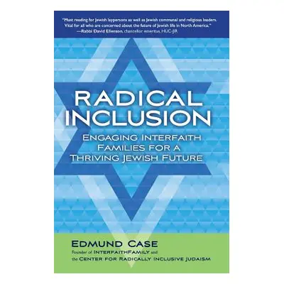 "Radical Inclusion: Engaging Interfaith Families for a Thriving Jewish Future" - "" ("Case Edmun