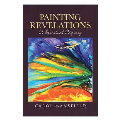 "Painting Revelations: A Spiritual Odyssey" - "" ("Mansfield Carol")