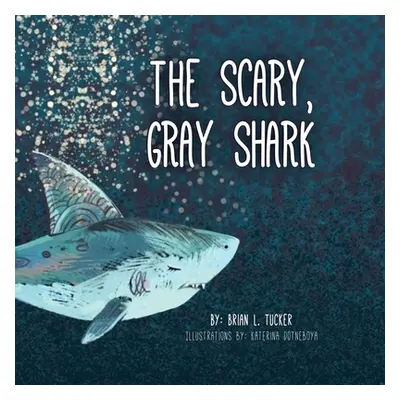 "The Scary, Gray Shark" - "" ("Tucker Brian L.")