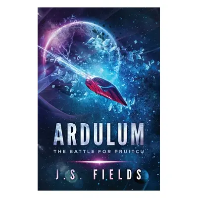 "Ardulum: The Battle for Pruitcu" - "" ("Fields J. S.")