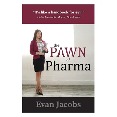 "The Pawn of Pharma" - "" ("Jacobs Evan")