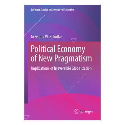 "Political Economy of New Pragmatism: Implications of Irreversible Globalization" - "" ("Kolodko