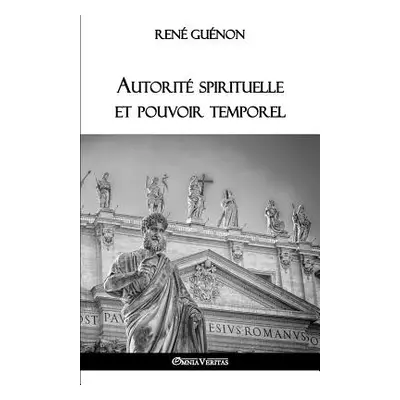 "Autorit spirituelle et pouvoir temporel" - "" ("Gunon Ren")