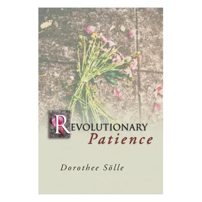 "Revolutionary Patience" - "" ("Soelle Dorothee")