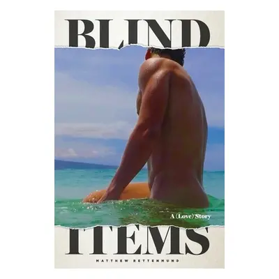 "Blind Items: A (Love) Story" - "" ("Rettenmund Matthew")