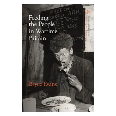 "Feeding the People in Wartime Britain" - "" ("Evans Bryce")