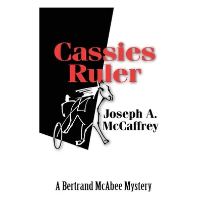 "Cassies Ruler: A Bertrand Mcabee Mystery" - "" ("McCaffrey Joseph a.")